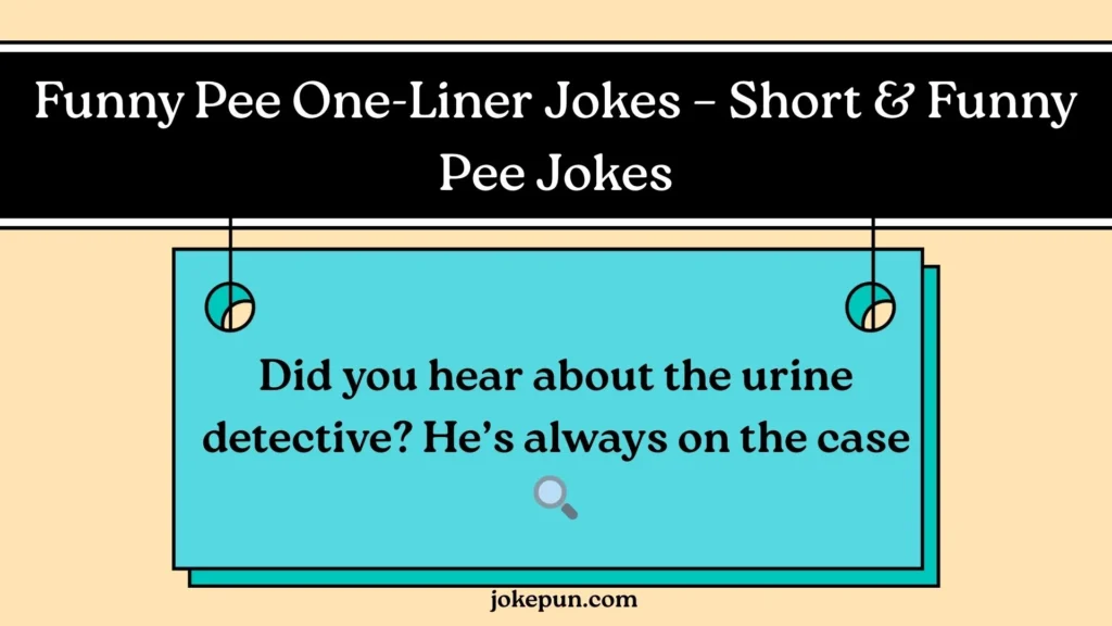 Funny Pee One-Liner Jokes – Short & Funny Pee Jokes
