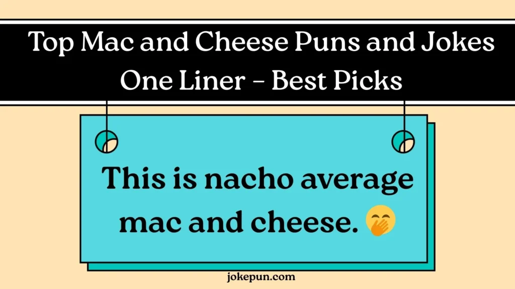 Top Mac and Cheese Puns and Jokes One Liner – Best Picks