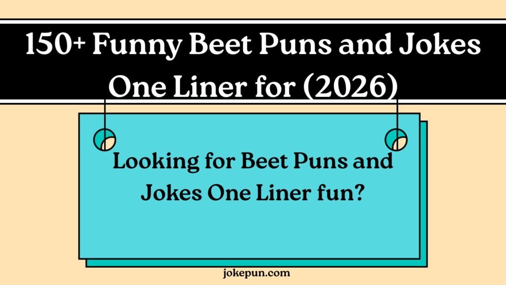 150+ Funny Beet Puns and Jokes One Liner for (2026)