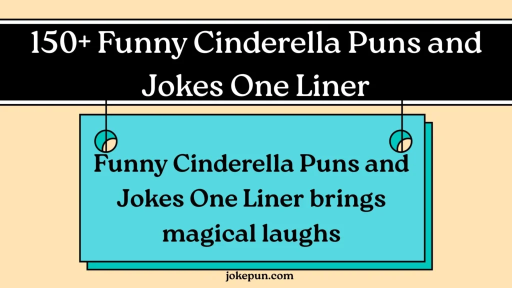 150+ Funny Cinderella Puns and Jokes One Liner