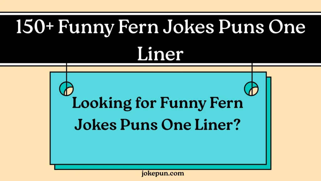 150+ Funny Fern Jokes Puns One Liner