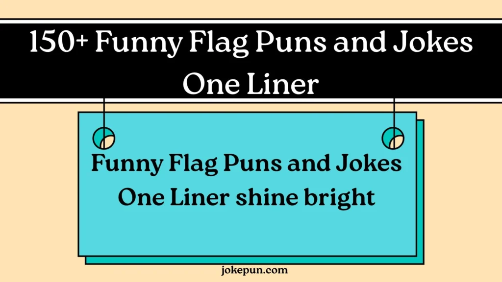 Funny Flag Puns and Jokes One Liner