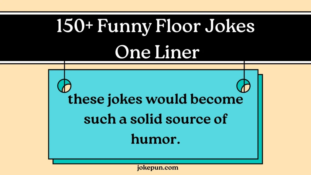 150+ Funny Floor Jokes One Liner