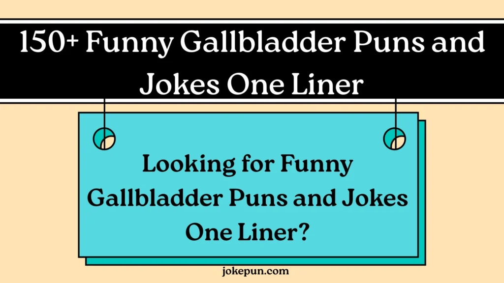 Funny Gallbladder Puns and Jokes One Liner