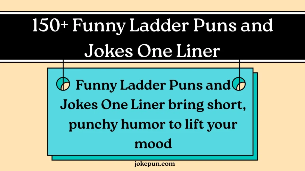 150+ Funny Ladder Puns and Jokes One Liner