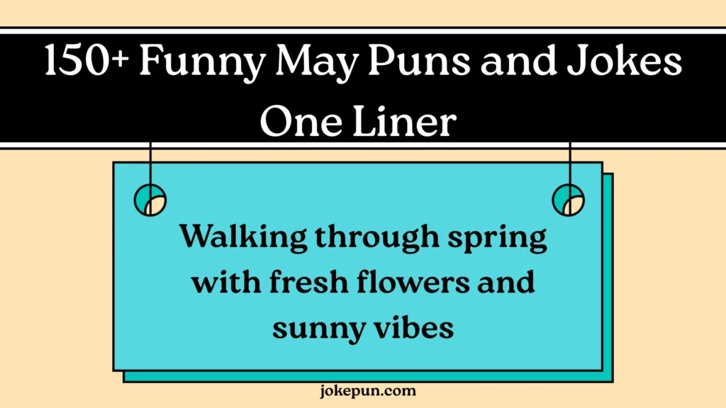 150+ Funny May Puns and Jokes One Liner
