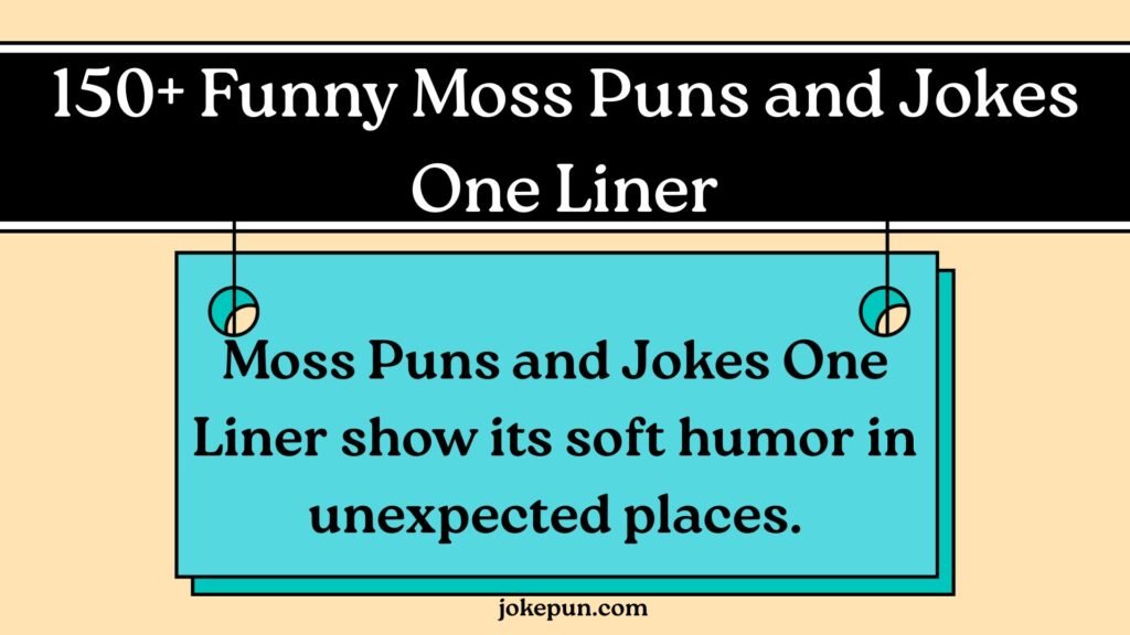 Funny Moss Puns and Jokes One Liner