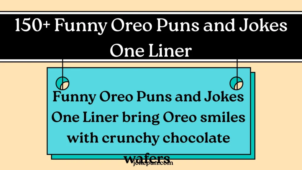 150+ Funny Oreo Puns and Jokes One Liner