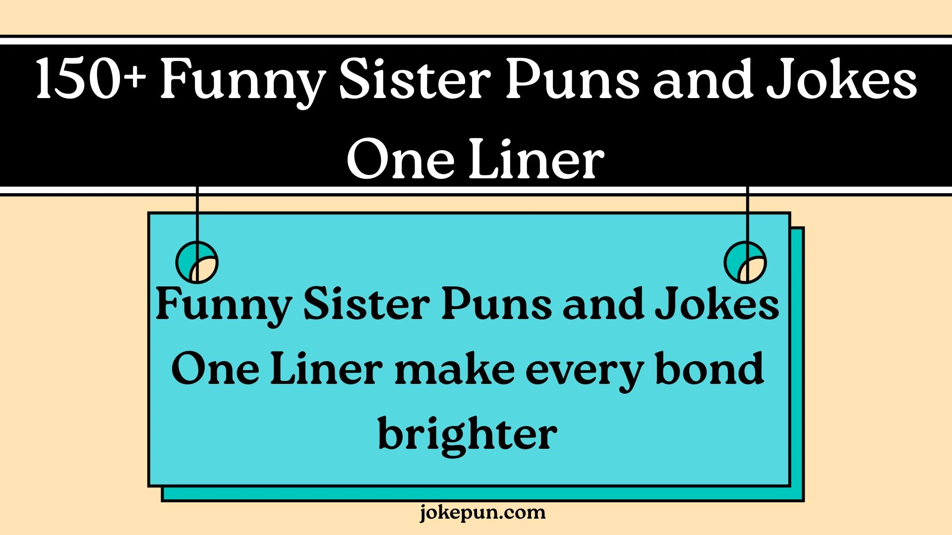 150+ Funny Sister Puns and Jokes One Liner