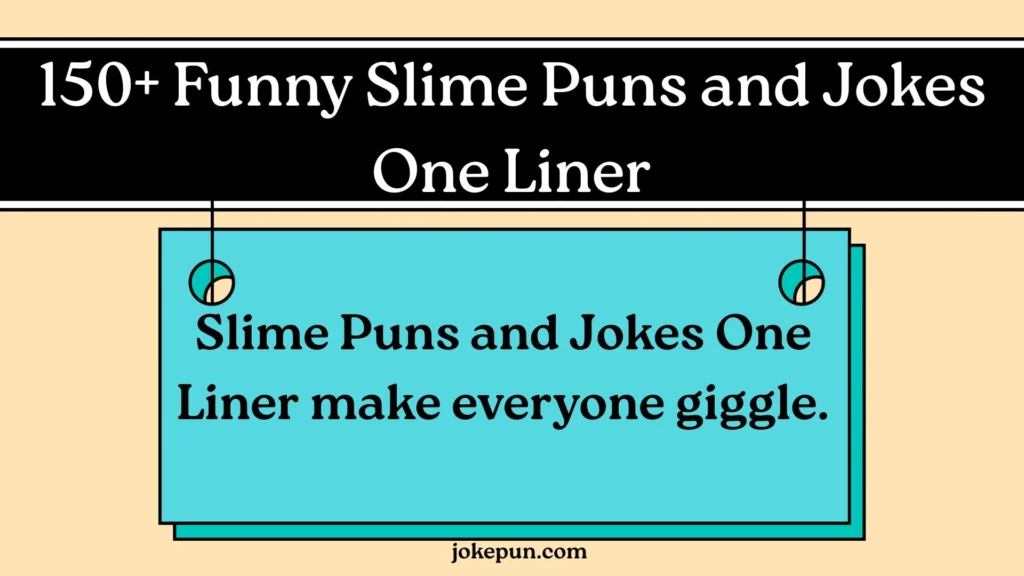 Funny Slime Puns and Jokes One Liner