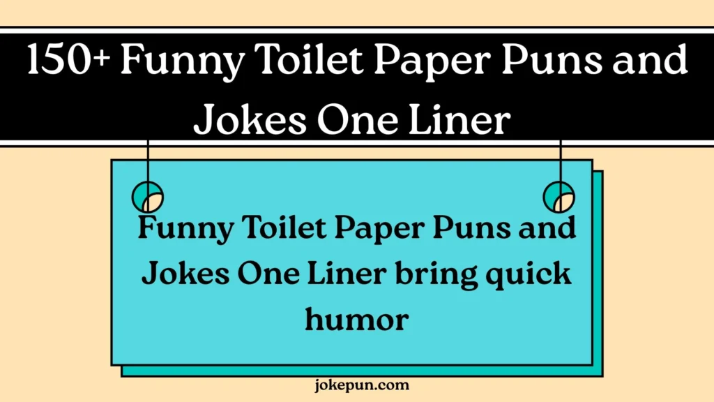 150+ Funny Toilet Paper Puns and Jokes One Liner