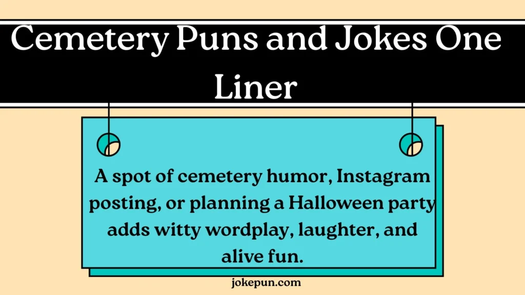 Cemetery Puns and Jokes One Liner