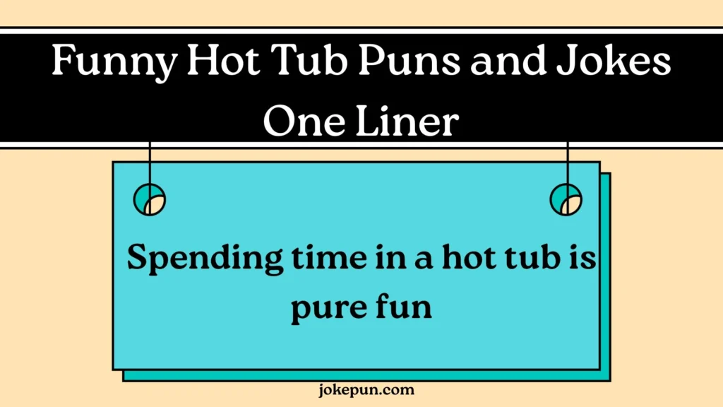Funny Hot Tub Puns and Jokes One Liner