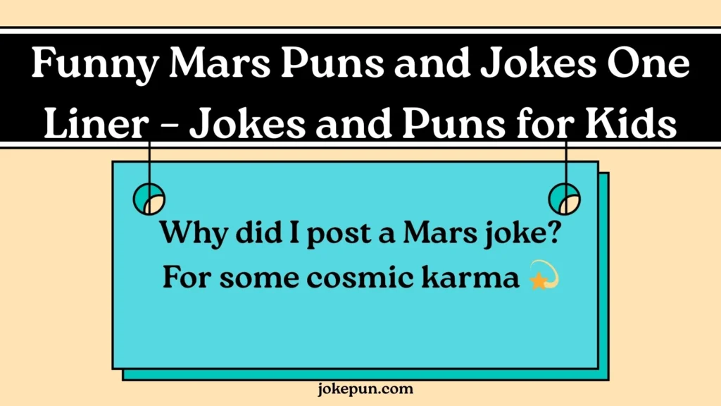 Funny Mars Puns and Jokes One Liner – Jokes and Puns for Kids