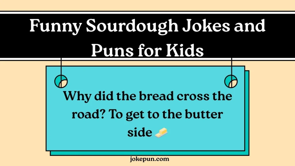Funny Sourdough Jokes and Puns for Kids