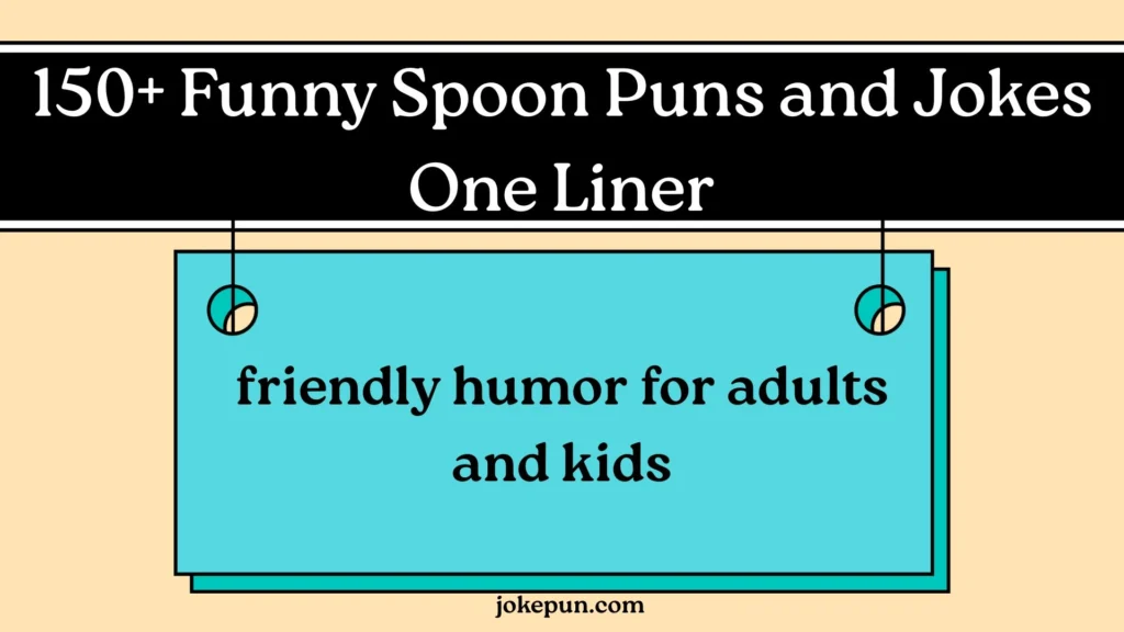 150+ Funny Spoon Puns and Jokes One Liner