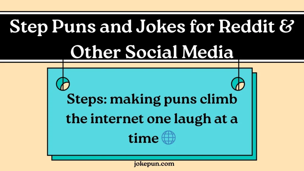 Step Puns and Jokes for Reddit & Other Social Media