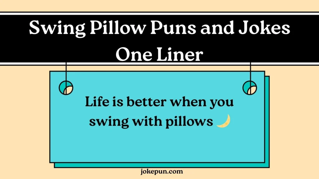 Swing Pillow Puns and Jokes One Liner