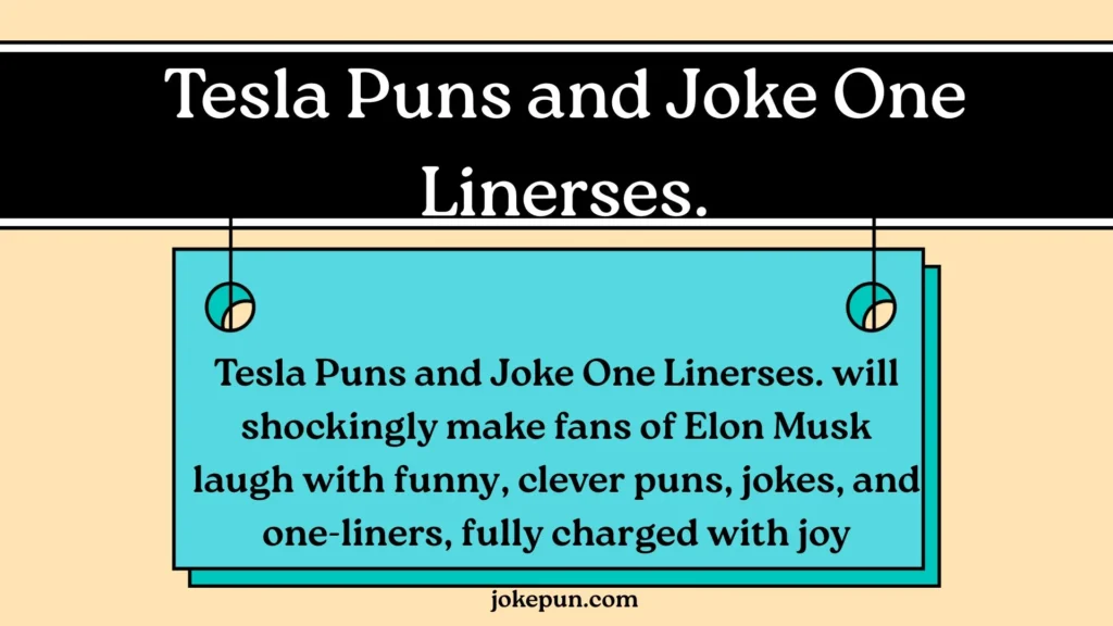 Tesla Puns and Joke One Linerses.