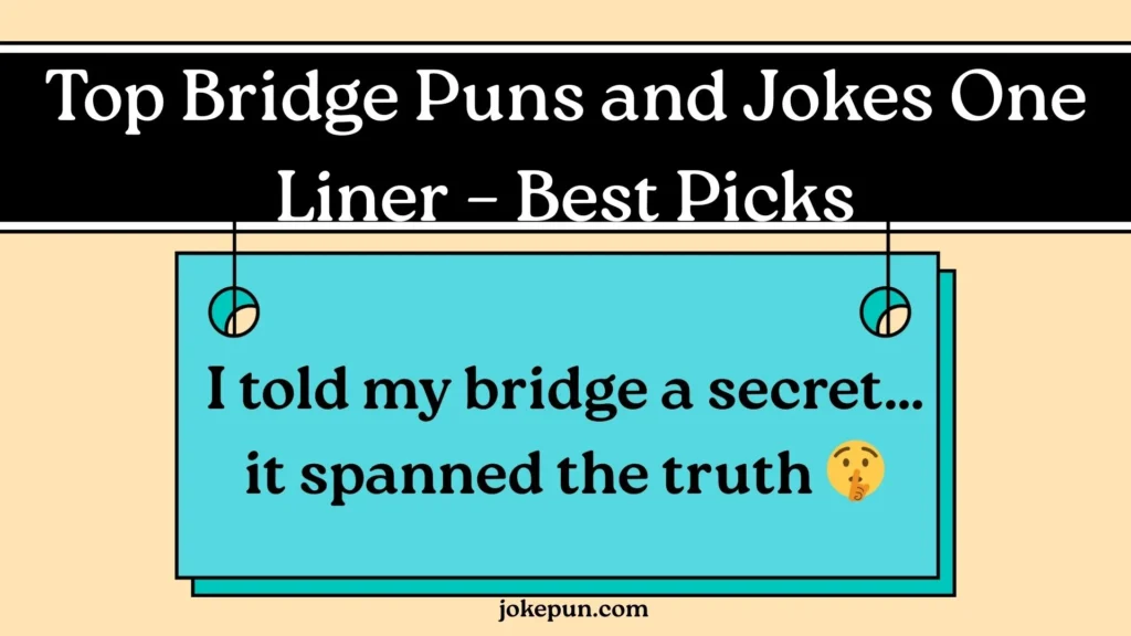 Top Bridge Puns and Jokes One Liner – Best Picks