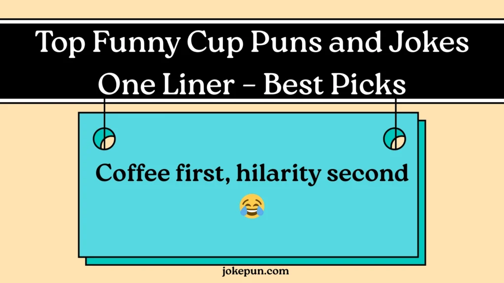 Top Funny Cup Puns and Jokes One Liner – Best Picks