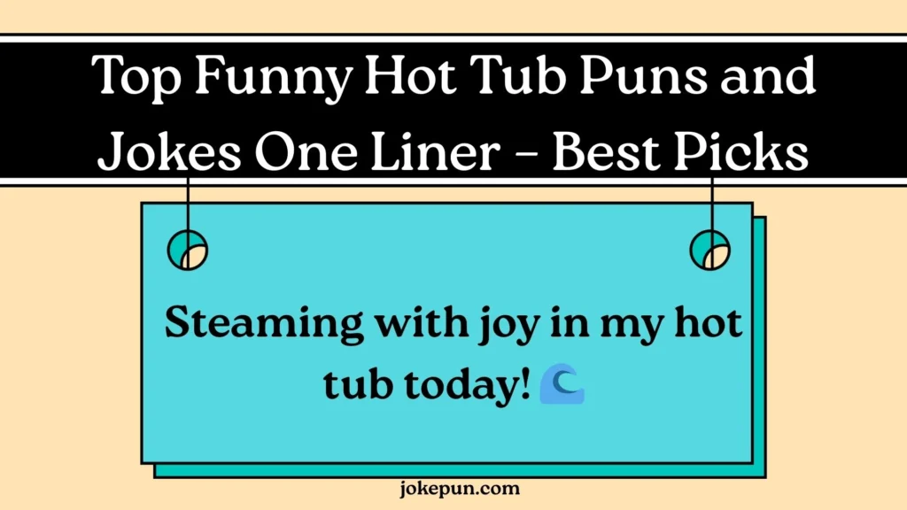 Top Funny Hot Tub Puns and Jokes One Liner – Best Picks