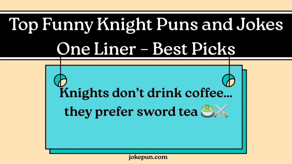 Top Funny Knight Puns and Jokes One Liner – Best Picks