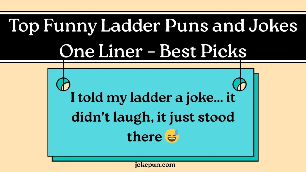 Top Funny Ladder Puns and Jokes One Liner – Best Picks