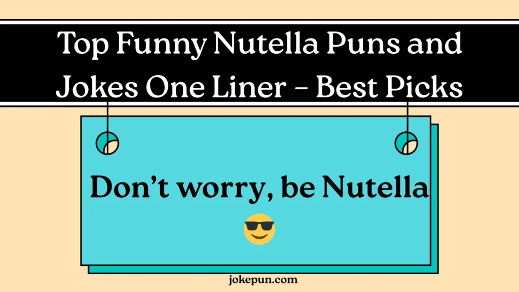 Top Funny Nutella Puns and Jokes One Liner – Best Picks