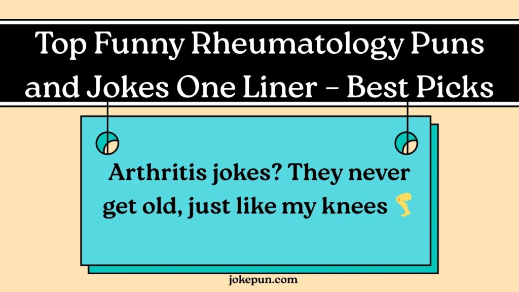 Top Funny Rheumatology Puns and Jokes One Liner – Best Picks