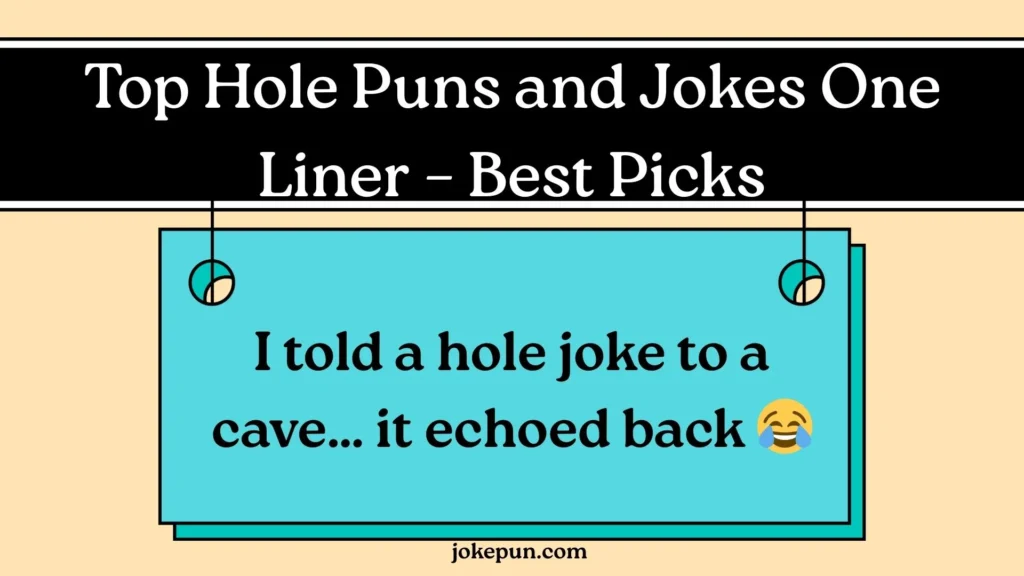 Top Hole Puns and Jokes One Liner – Best Picks