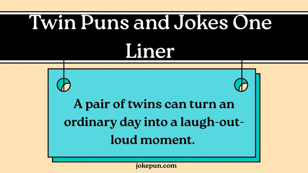 Twin Puns and Jokes One Liner