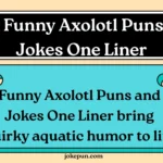 150+ Funny Axolotl Puns and Jokes One Liner for (2026)
