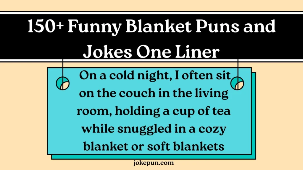 150+ Funny Blanket Puns and Jokes One Liner for (2026)