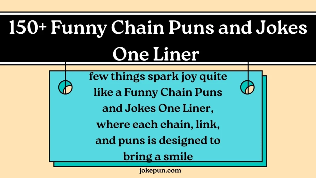 150+ Funny Chain Puns and Jokes One Liner for (2026)