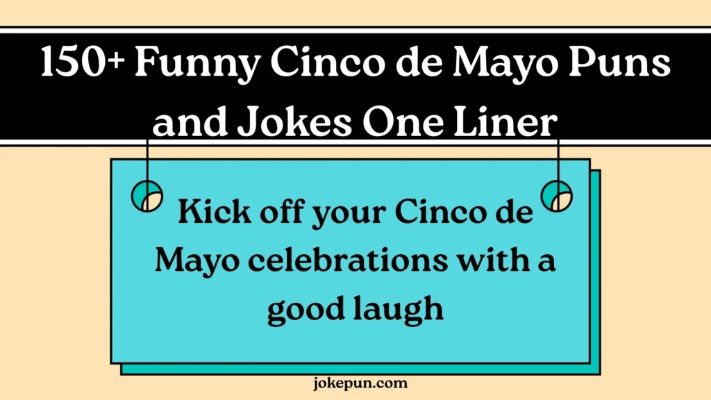 150+ Funny Cinco de Mayo Puns and Jokes One Liner