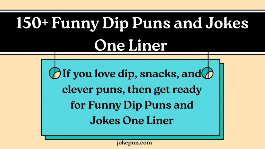 150+ Funny Dip Puns and Jokes One Liner for (2026)