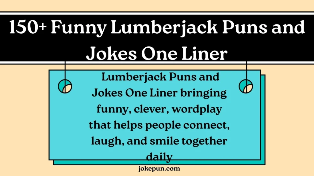 150+ Funny Lumberjack Puns and Jokes One Liner for (2026)