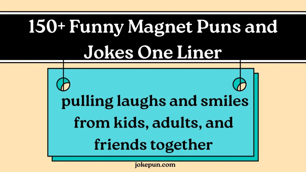 150+ Funny Magnet Puns and Jokes One Liner for (2026)