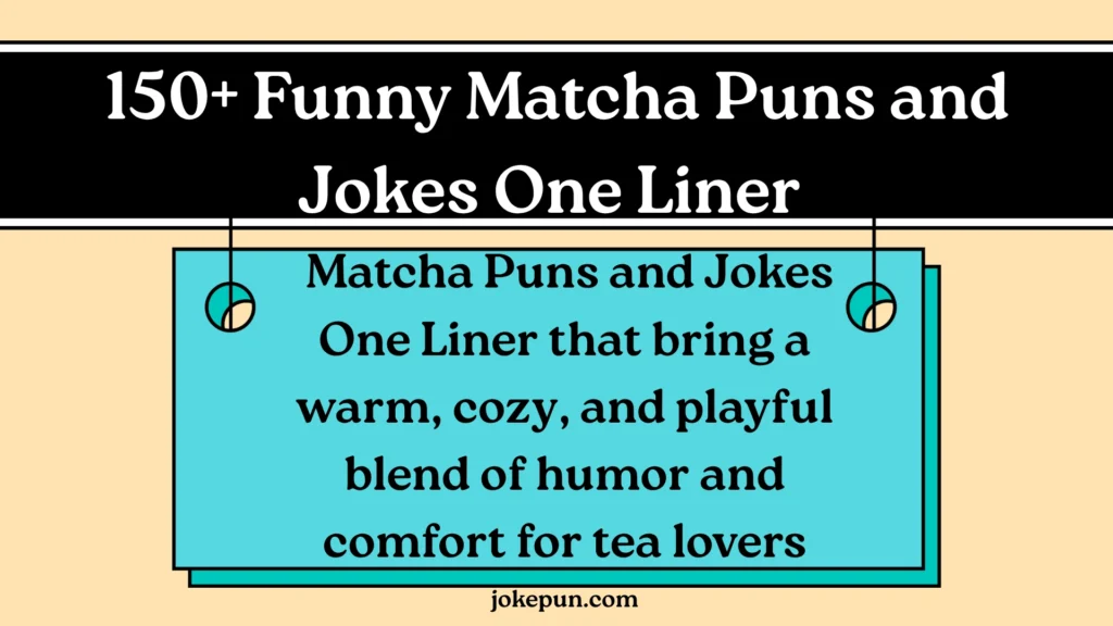 150+ Funny Matcha Puns and Jokes One Liner