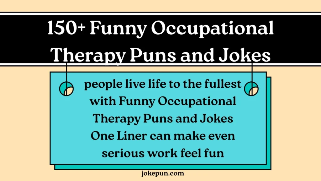 150+ Funny Occupational Therapy Puns and Jokes One Liner for (2026)