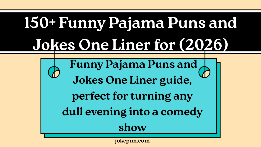 150+ Funny Pajama Puns and Jokes One Liner for (2026)