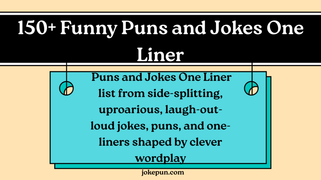 150+ Funny Puns and Jokes One Liner