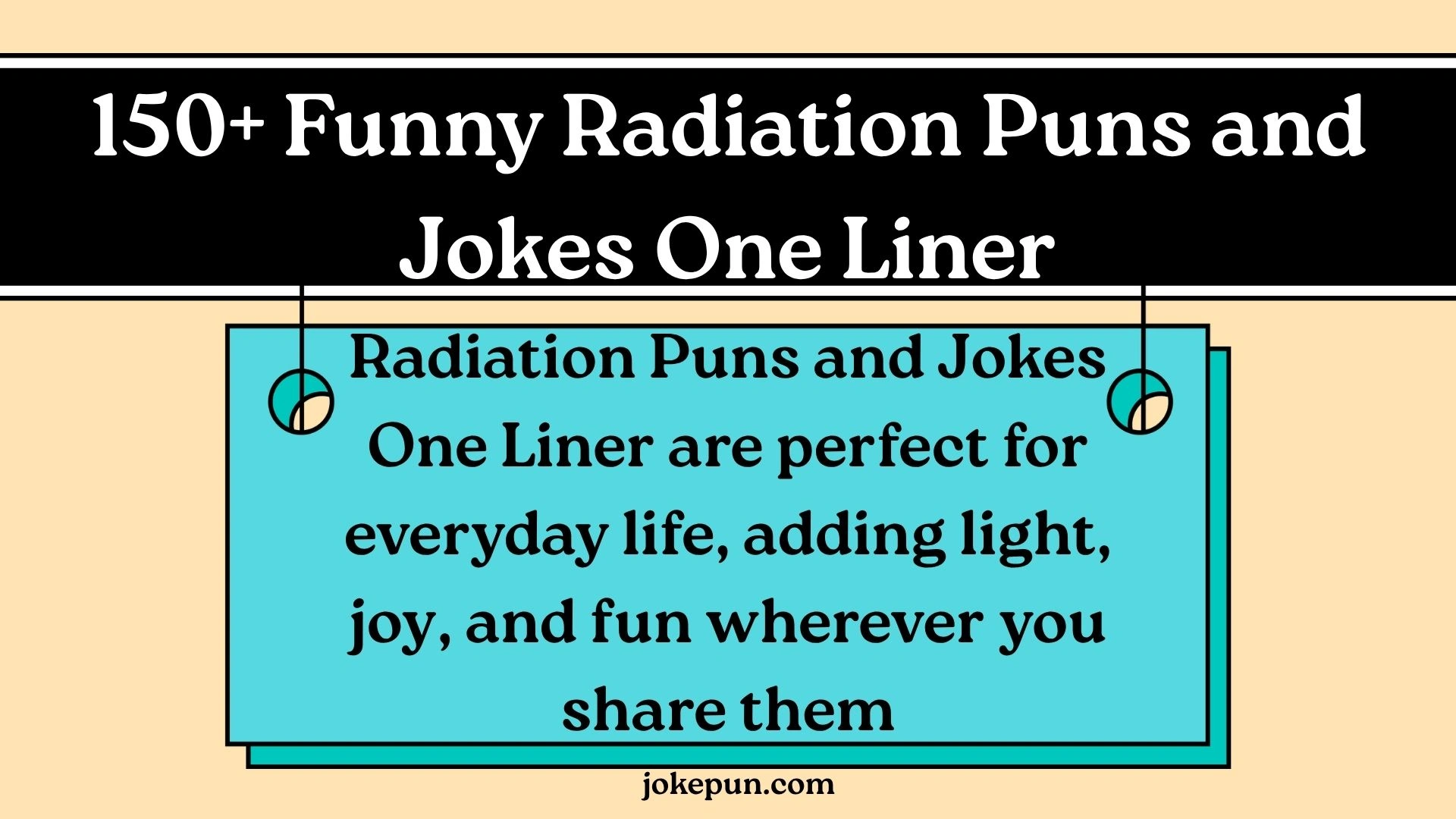 150+ Funny Radiation Puns and Jokes One Liner