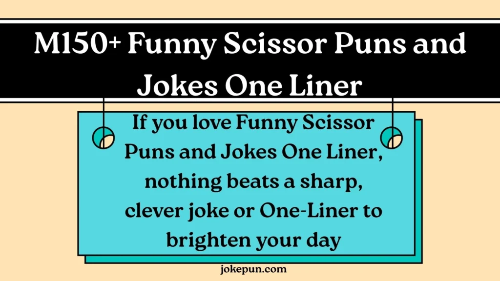 150+ Funny Scissor Puns and Jokes One Liner for (2026)