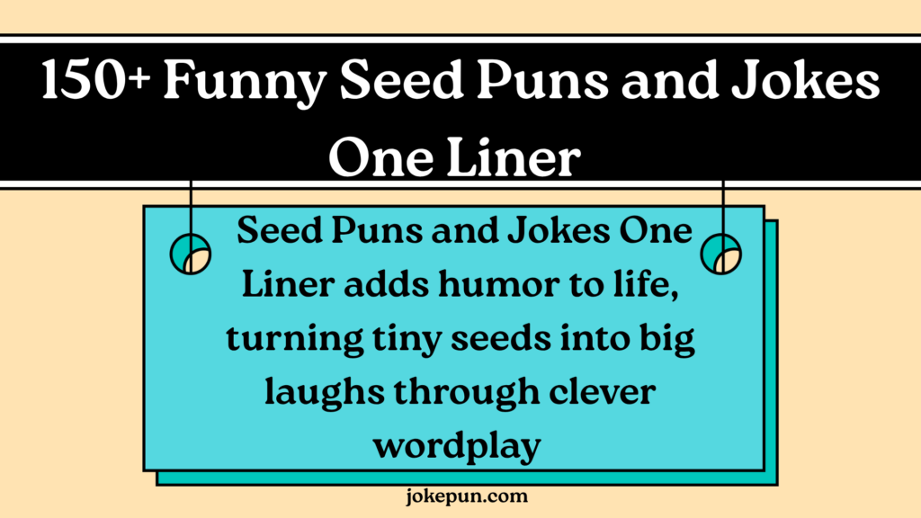 150+ Funny Seed Puns and Jokes One Liner for (2026)