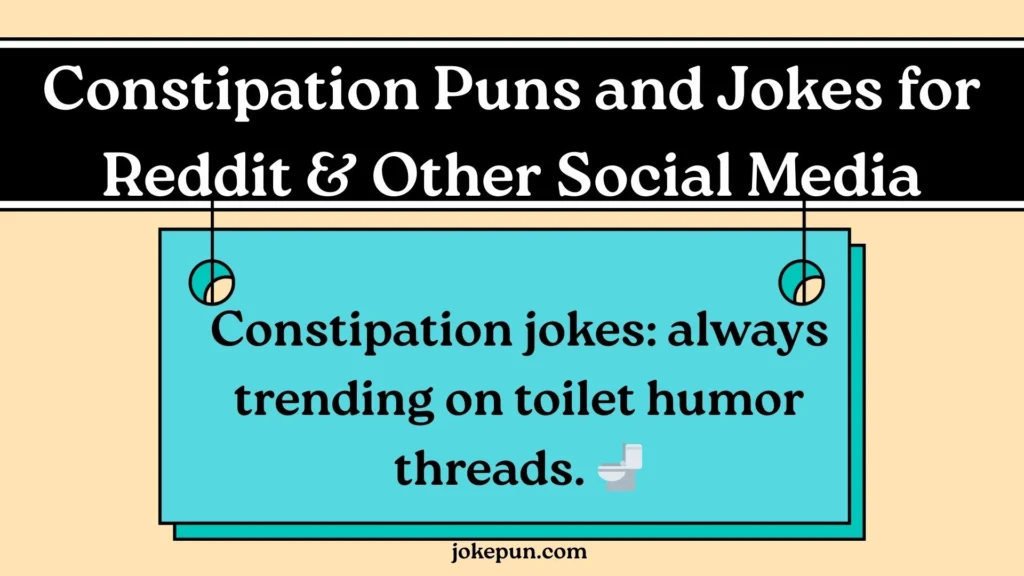Constipation Puns and Jokes for Reddit & Other Social Media
