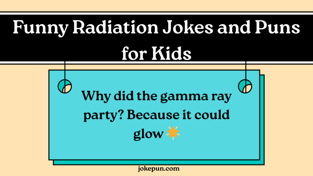 Funny Radiation Jokes and Puns for Kids