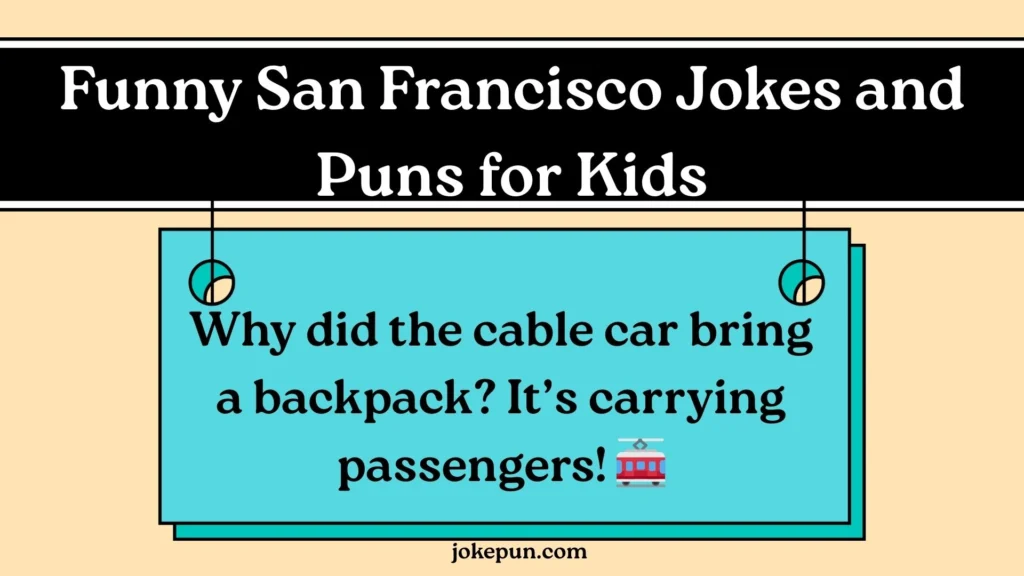 Funny San Francisco Jokes and Puns for Kids