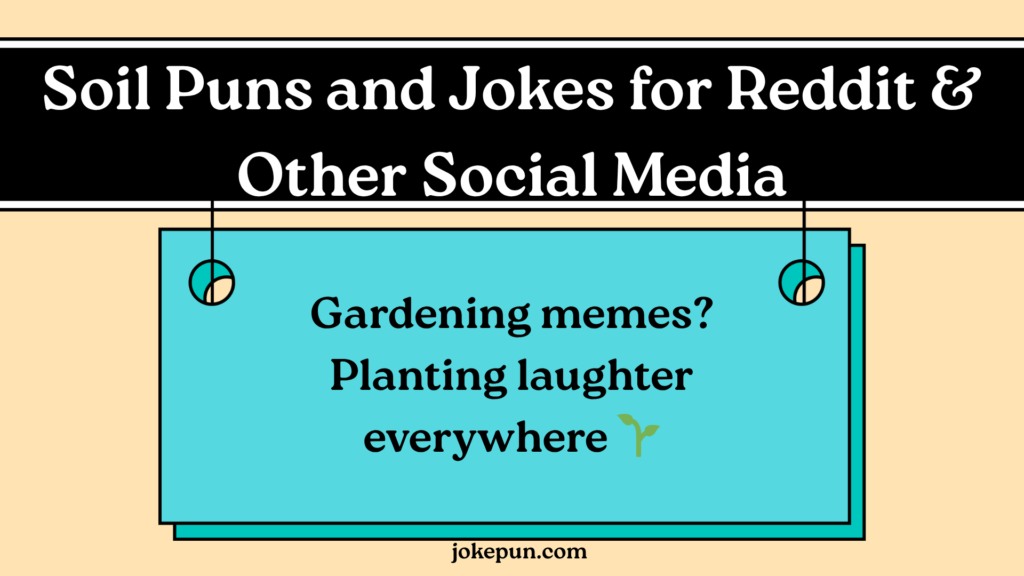 Soil Puns and Jokes for Reddit & Other Social Media